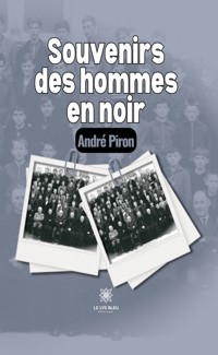 Souvenirs des hommes en noir - André Piron - E-Book