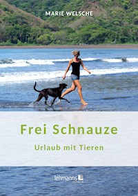 Frei Schnauze - Marie Welsche - E-Book