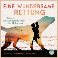 Eine wundersame Rettung - Tamar - ein Kinderschicksal im Holocaust - Roswitha Dasch - Hörbuch
