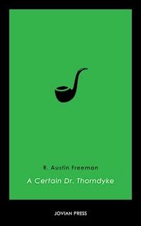 A Certain Dr. Thorndyke - R. Austin Freeman - E-Book