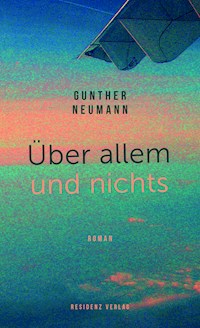 Über allem und nichts - Gunther Neumann - E-Book