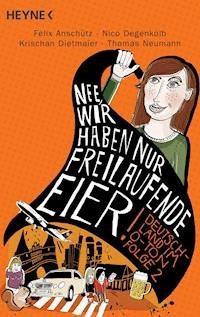 "Nee, wir haben nur freilaufende Eier!" - Felix Anschütz - E-Book