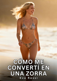 Cómo me convertí en una zorra - Eva Rossi - E-Book