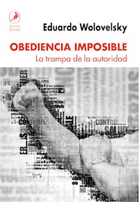 Obediencia imposible - Eduardo Wolovelsky - E-Book