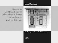 Studien zu Gottfried Sempers dekorativen Arbeiten am Außenbau und im Interieur - John Ziesemer - E-Book