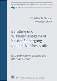 Beratung und Wissensmanagement bei der Entsorgung radioaktiver Reststoffe - Christian Driftmann - E-Book