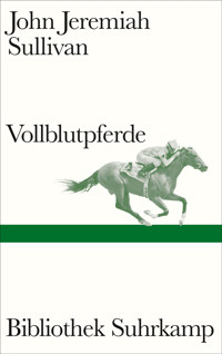 Vollblutpferde - John Jeremiah Sullivan - E-Book