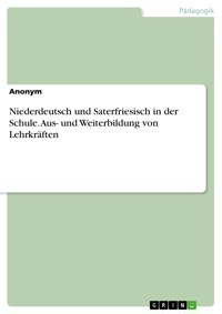 Niederdeutsch und Saterfriesisch in der Schule. Aus- und Weiterbildung von Lehrkräften -  - E-Book