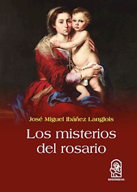 Los misterios del rosario - José Miguel Ibáñez Langlois - E-Book
