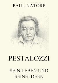 Pestalozzi - Sein Leben und seine Ideen - Paul Natorp - E-Book