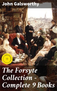The Forsyte Collection - Complete 9 Books - John Galsworthy - E-Book