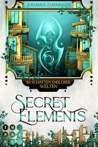 Secret Elements 5: Im Schatten endloser Welten - Johanna Danninger - E-Book