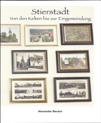 Stierstadt von den Kelten bis zur Eingemeindung - Alexander Becker - E-Book