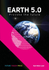 Earth 5.0 - Karl-Heinz Land - E-Book