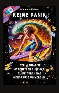 Keine Panik! Der ultimate Hitzewelle Surf-ival Guide durch das Menopause Universum - Mara von Eichen - E-Book