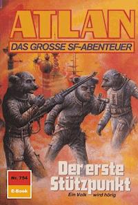 Atlan 754: Der erste Stützpunkt - Falk-Ingo Klee - E-Book