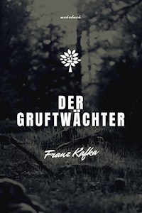 Der Gruftwächter - Franz  kafka - E-Book