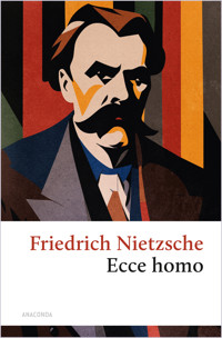 Ecce homo. Wie man wird, was man ist - Friedrich Nietzsche - E-Book