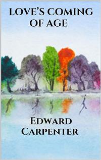 Love’s coming-of-age - Edward Carpenter - E-Book