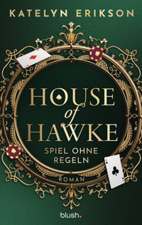 House of Hawke - Spiel ohne Regeln - Katelyn Erikson - E-Book