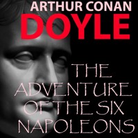 The Adventure of the Six Napoleons - Arthur Conan Doyle - Hörbuch