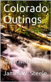 Colorado Outings - James W. Steele - E-Book