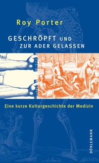 Geschröpft und zur Ader gelassen - Roy Porter - E-Book