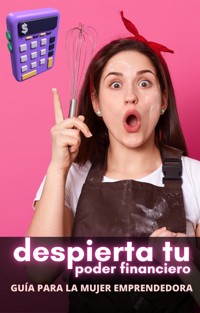 Despierta tu Poder Financiero: Guía para la Mujer Emprendedora - Cervantes Digital - E-Book