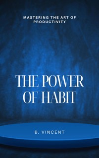The Power of Habit - B. Vincent - E-Book