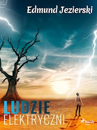 Ludzie elektryczni. Powieść fantastyczna - Edmund Jezierski - E-Book