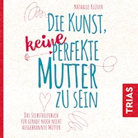 Die Kunst, keine perfekte Mutter zu sein - Nathalie Klüver - Hörbuch