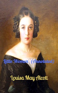 Little Women (Annotated) - Louisa May Alcott - E-Book