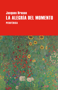 La alegría del momento - Jacques Brosse - E-Book