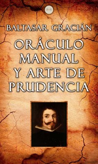 Oráculo Manual y Arte de Prudencia - Gracián Baltasar - E-Book