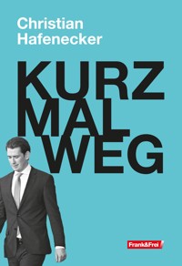 KURZ MAL WEG - Christian Hafenecker - E-Book