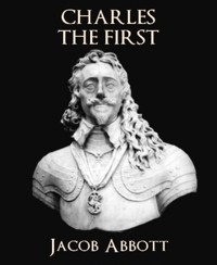 Charles the First - Jacob Abbott - E-Book