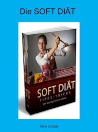 Die Soft Diät - Ilona Grübel - E-Book