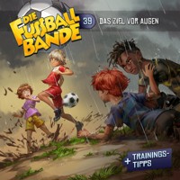 Die Fussballbande, Folge 39: Das Ziel vor Augen - Aikaterini Maria Schlösser - Hörbuch