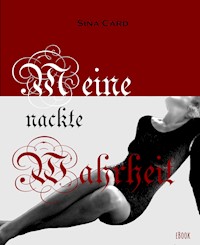 Meine nackte Wahrheit - Sina Card - E-Book