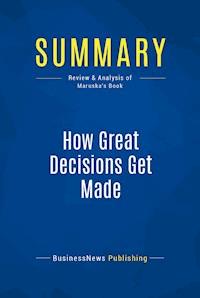 Summary: How Great Decisions Get Made - BusinessNews Publishing - E-Book
