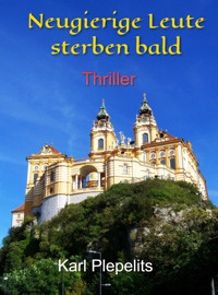 Neugierige Leute sterben bald - Karl Plepelits - E-Book