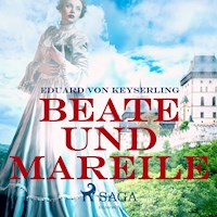 Beate und Mareile (Ungekürzt) - Eduard Von Keyserling - Hörbuch