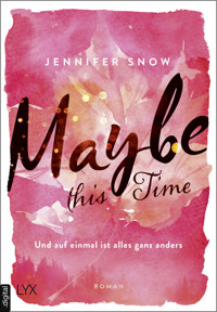 Maybe this Time - Und auf einmal ist alles ganz anders - Jennifer Snow - E-Book