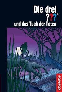 Die drei ??? und das Tuch der Toten (drei Fragezeichen) - Marco Sonnleitner - E-Book
