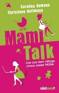 Mami-Talk - Caroline Hamann - E-Book