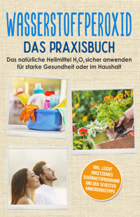 Wasserstoffperoxid - Das Praxisbuch: Das natürliche Heilmittel H2O2 sicher anwenden für starke Gesundheit oder im Haushalt inkl. leicht umsetzbares Schönheitsprogramm und den 10 besten Anwendungstipps - Tobias Langnitz - E-Book + Hörbuch
