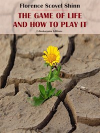 The Game of Life and How to Play It - Florence Scovel Shinn - E-Book