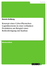 Konzept eines Cyber-Physischen Logistiksystems in einer schlanken Produktion am Beispiel einer Reihenfertigung mit Kanban - Dennis Kolberg - E-Book