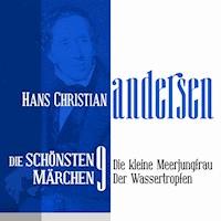 Die kleine Meerjungfrau: Die schönsten Märchen von Hans Christian Andersen 9 - Hans Christian Andersen - Hörbuch