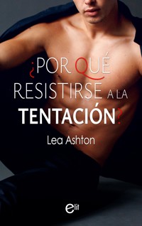 ¿Por qué resistirse a la tentación? - Leah Ashton - E-Book